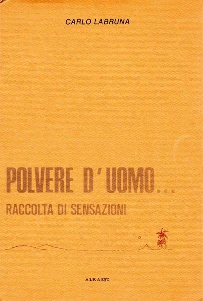 Polvere d'uomo. raccolta di sensazioni (dedica dell'autore)