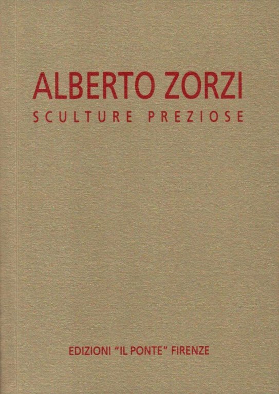 Alberto Zorzi. Sculture preziose (dedica)