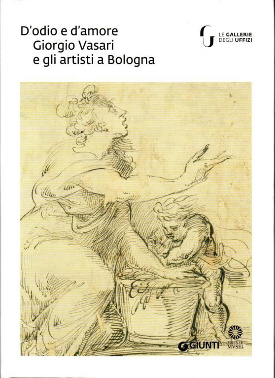 D'odio e d'amore. Giorgio Vasari e gli artisti a Bologna