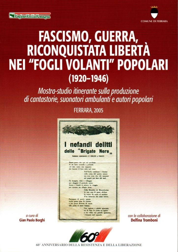 Fascismo, guerra, riconquistata libert‡ nei "fogli volanti" popolari (1920-1946)