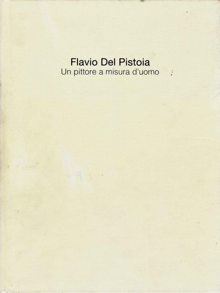 Flavio Del Pistoia. Un pittore a misura d'uomo