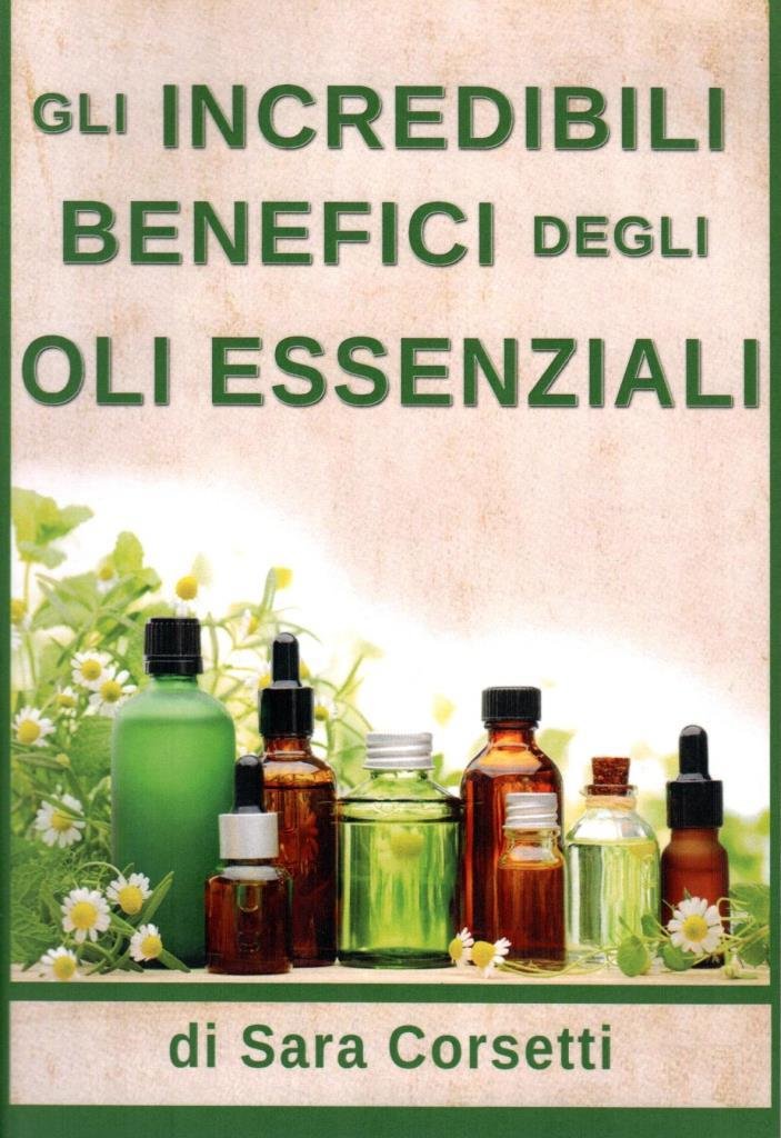 Gli incredibili benefici degli oli essenziali