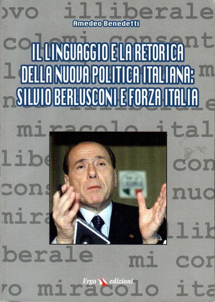 Il linguaggio e la retorica della nuova politica italiana: Silvio …
