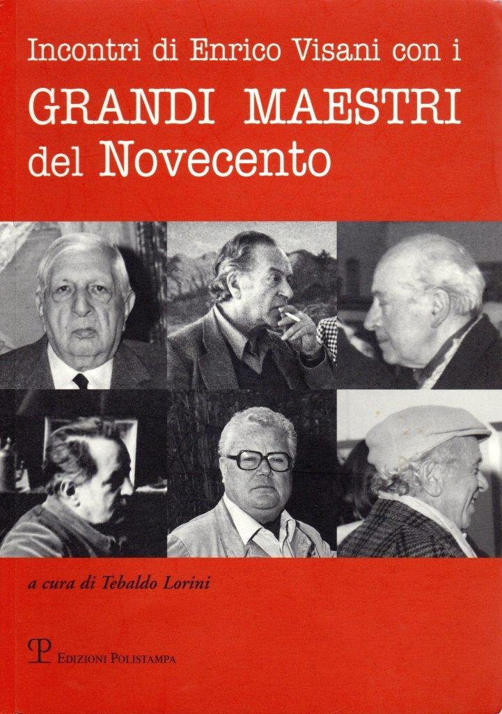 Incontri di Enrico Visani con i grandi maestri del Novecento