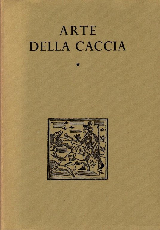 L'arte della caccia. Vol. I e II