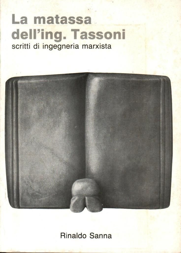 La matassa dell'ing Tassoni. Scritti di ingegneria marxista