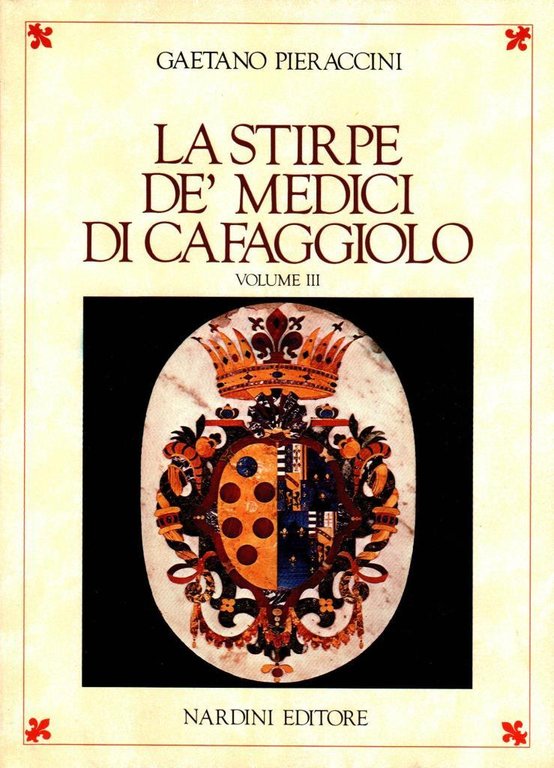 La stirpe de'Medici di Cafaggiolo. Vol. 1-2-3