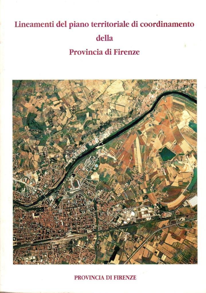 Lineamenti del piano territoriale di coordinamento della Provincia di Firenze