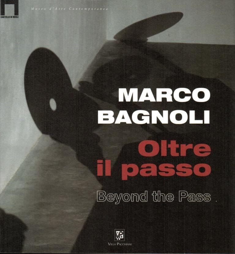 Marco Bagnoli. Oltre il passo