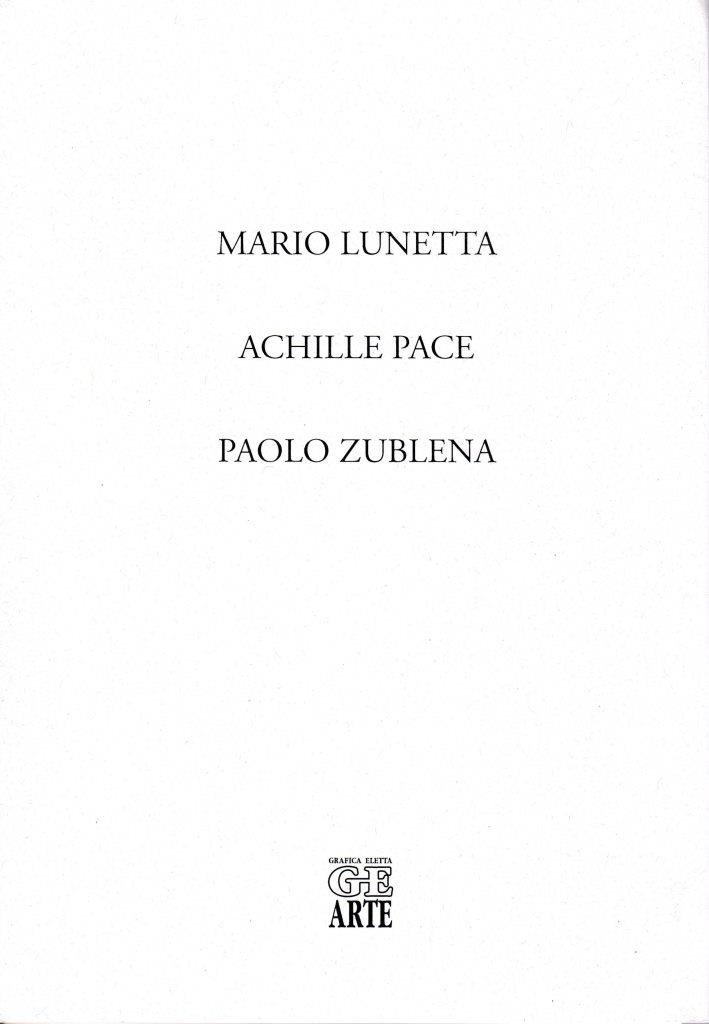 Mario Lunetta, Achille Pace, Paolo Zublena