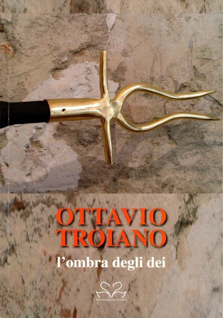 Ottavio Troiano. L'ombra degli dei