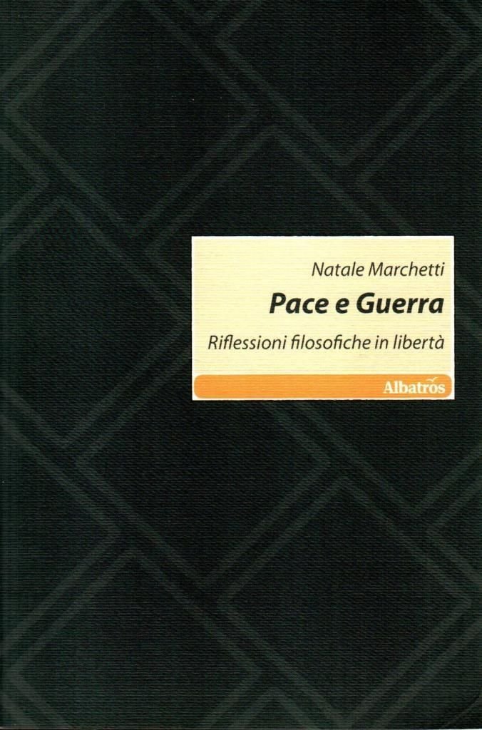 Pace e Guerra. Riflessioni filosofiche in libertà