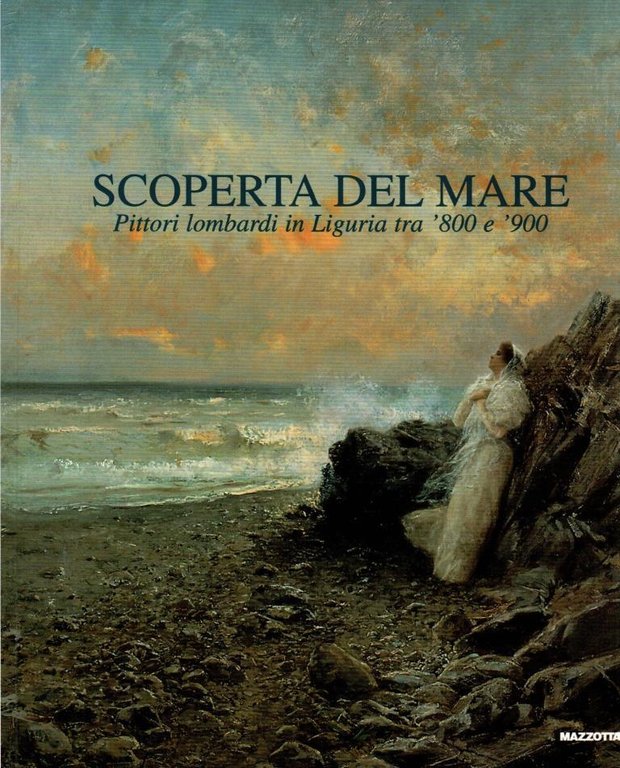 Scoperta del mare. Pittori lombardi in Liguria tra '800 e …