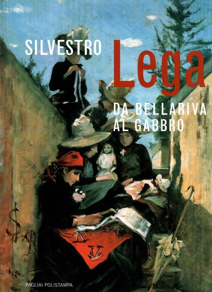 Silvestro Lega. Da Bellariva al Gabbro