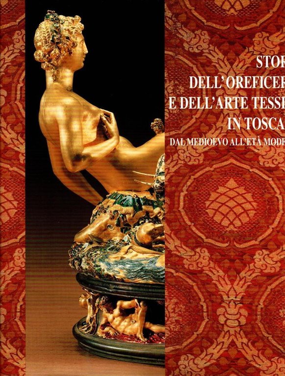Storia dell'oreficeria e dell'arte tessile in Toscana