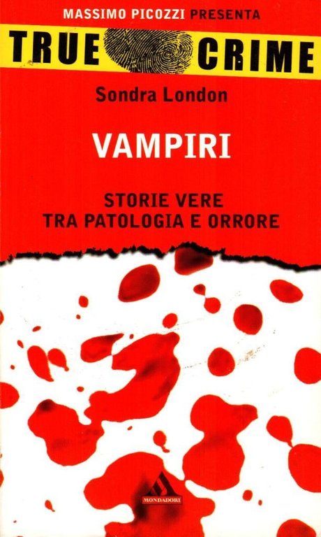 Vampiri. Storie vere tra patologia e orrore