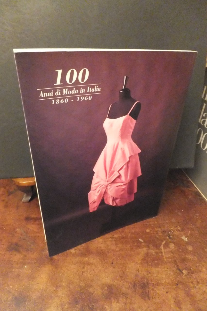 100 ANNI DI MODA ITALIANA 1860 - 1960 VILLA REALE …