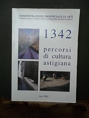 1342 PERCORSI DI CULTURA ASTIGIANA ASTI 1993 AMMINISTRAZIONE PROVINCIALE
