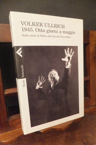1945 OTTO GIORNI A MAGGIO DALLA MORTE DI HITLER ALLA …