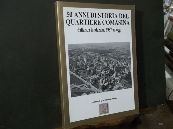 50 ANNI DI STORIA DEL QUARTIERE COMASINA DALLA SUA FONDAZIONE …