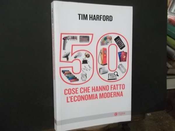 50 COSE CHE HANNO FATTO L'ECONOMIA MODERNA