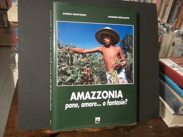AMAZZONIA PANE AMORE O FANTASIE?