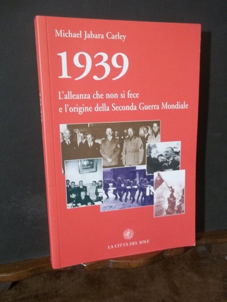 1939 L'ALLEANZA CHE NON SI FECE E L'ORIGINE DELLA SECONDA …