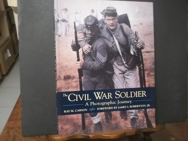 THE CIVIL WAR SOLDIER A PHOTOGRAPHIC JOURNEY