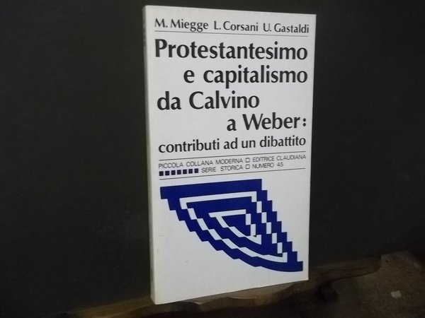 PROTESTANTESIMO E CAPITALISMO DA CALVINO A WEBER CONTRIBUTI AD UN …