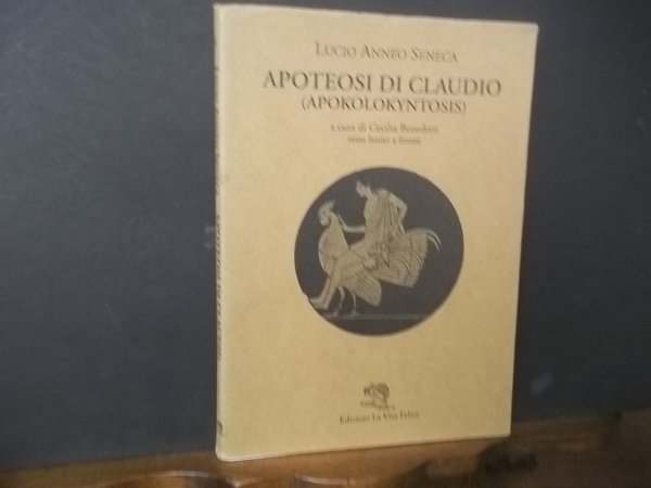 LUCIO ANNEO SENECA APOTEOSI DI CLAUDIO - APOKOLOKYNTOSIS - TESTO …
