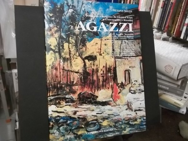 AGAZZI L'OTTOCENTO A BERGAMO DA DIOTTI A SCURI A ERMENEGILDO E RINALDO