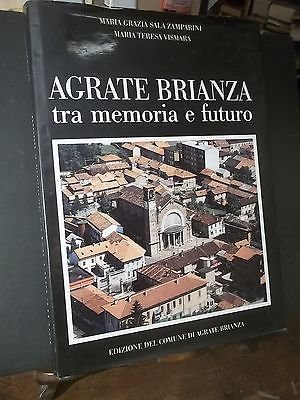 AGRATE BRIANZA TRA MEMORIA E FUTURO ED. DEL COMUNE