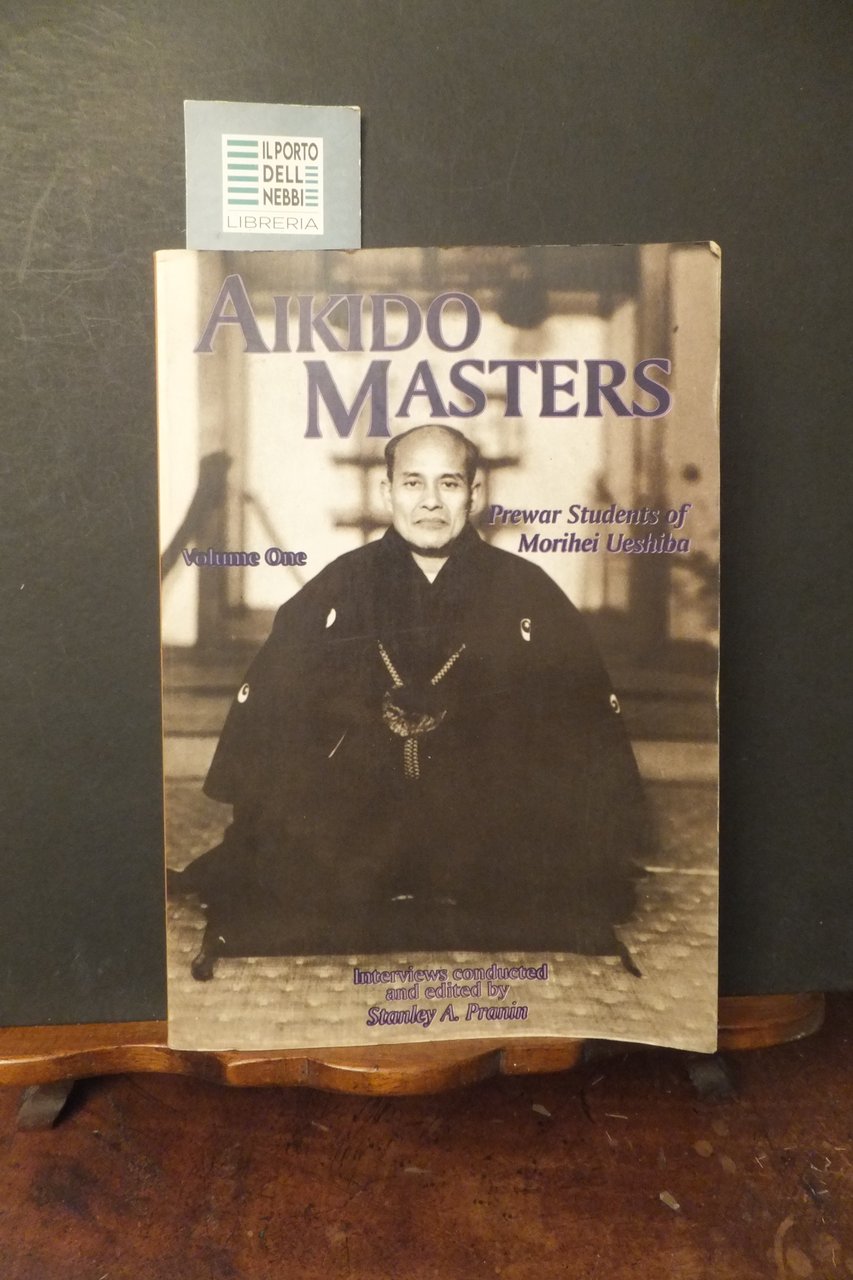 AIKIDO MASTERS PREWAR STUDENTS OF MORIHEI UESHIBA - VOLUME ONE