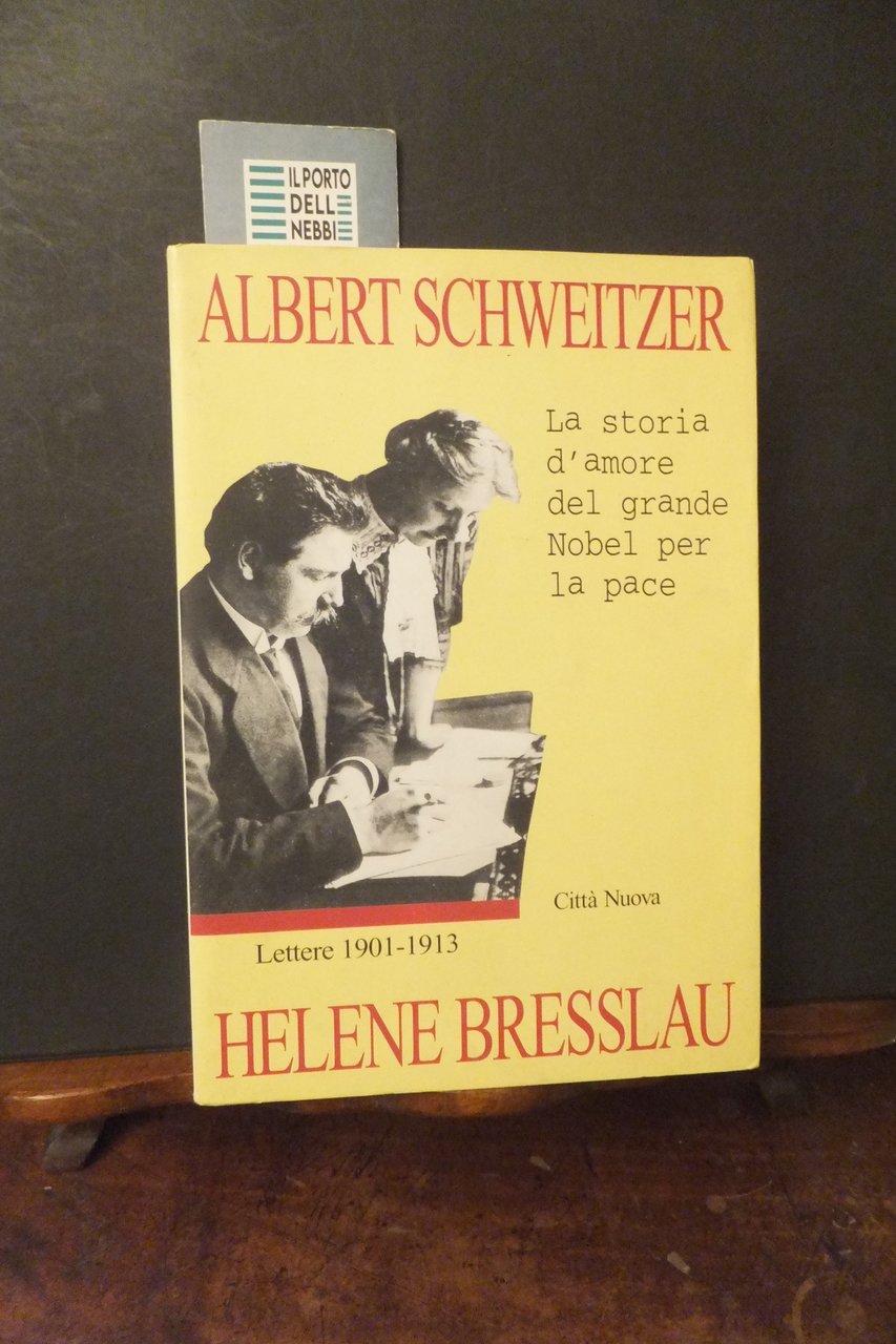 ALBERT SCHWEOTZER HELENE BRESSLAU LETTERE 1901 - 1913 LA STORIA …