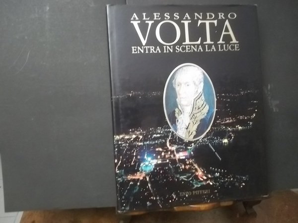 ALESSANDRO VOLTA ENTRA IN SCENA LA LUCE