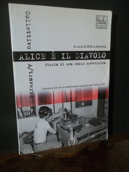 ALICE E' IL DIAVOLO STORIA DI UNA RADIO SOVVERSIVA