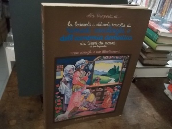 ALLA RISCOPERTA DI LA LODEVOLE E UTILEVOLE RACCOLTA DI RIMEDI …