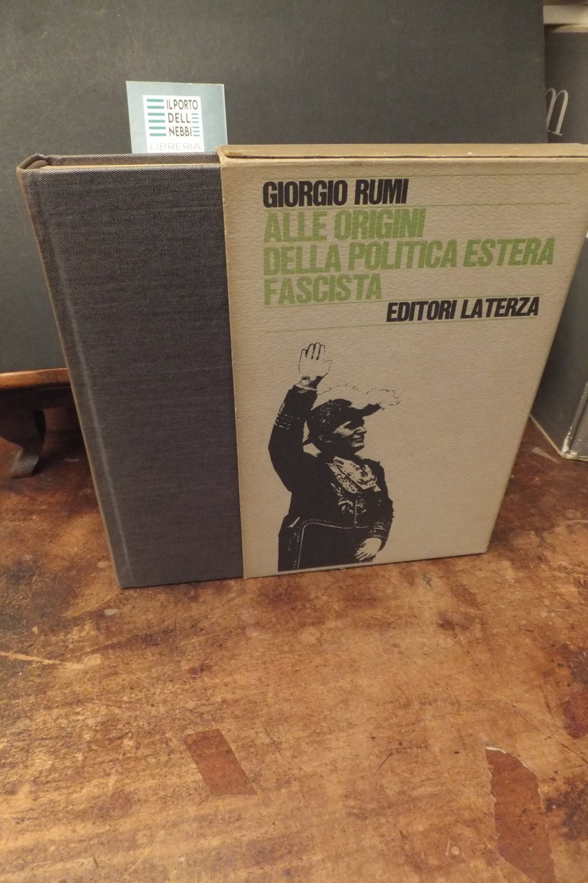 ALLE ORIGINI DELLA POLITICA ESTERA FASCISTA GIORGIO RUMI