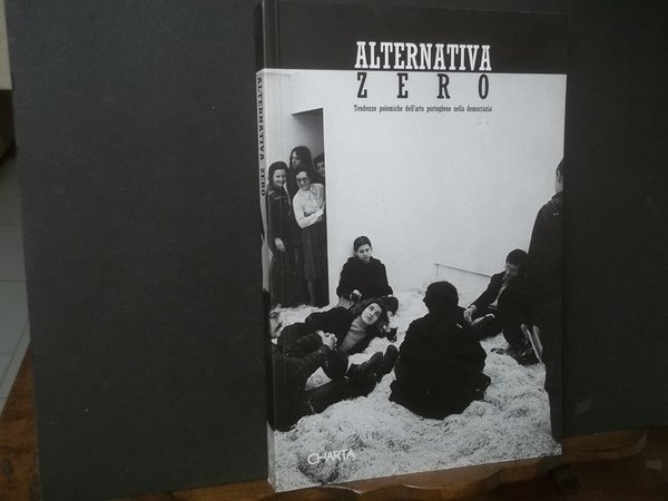 ALTERNATIVA ZERO TENDENZE POLEMICHE DELL'ARTE PORTOGHESE NELLA DEMOCRAZIA