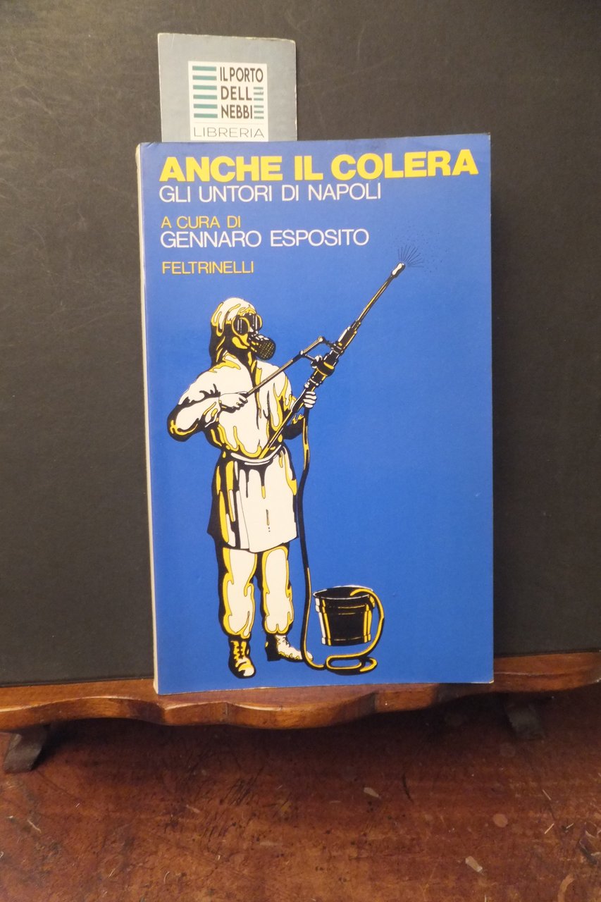 ANCHE IL COLERA GLI UNTORI DI NAPOLI