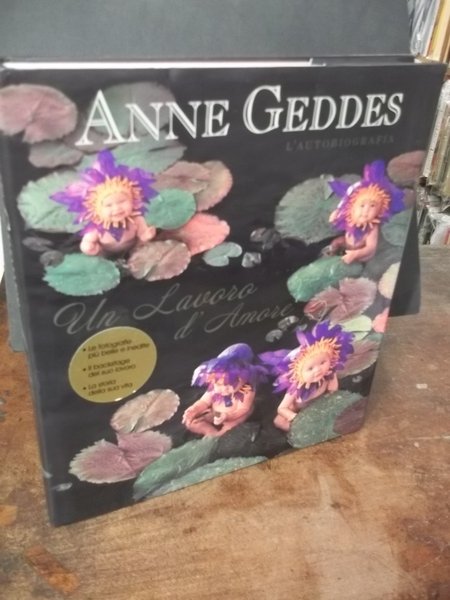 ANNE GEDDES L'AUTOBIOGRAFIA UN LAVORO D'AMORE