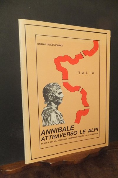 ANNIBALE ATTRAVERSO' LE ALPI - RICERCA DEL PIU' PROBABILE ITINERARIO SEGUITO DAL CARTAGINESE