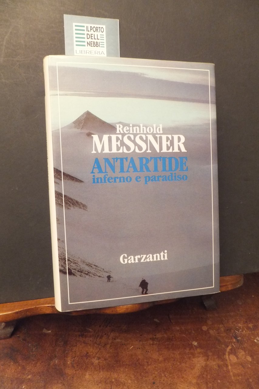 ANTARTIDE INFERNO E PARADISO REINHOLD MESSNER