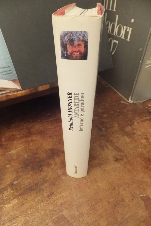 ANTARTIDE INFERNO E PARADISO REINHOLD MESSNER