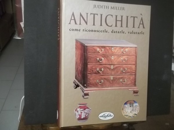 ANTICHITà COME RICONOSCERLE DATARLE VALUTARLE