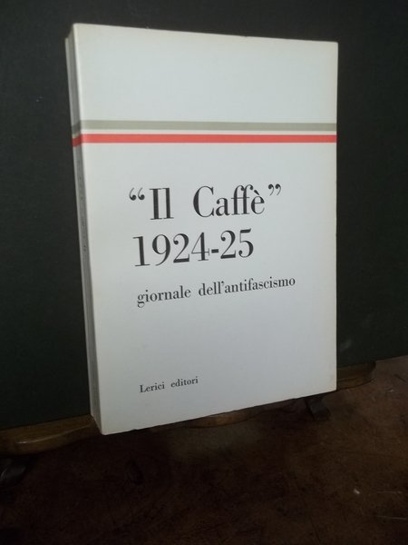 Antologia del Caffè. Giornale dell'antifascismo 1924 - 25.