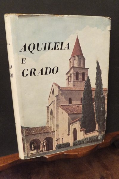 AQUILEIA E GRADO - GUIDA STORICO ARTISTICA