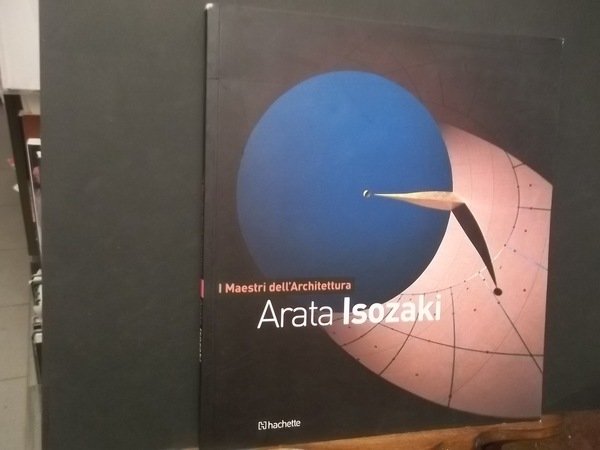 ARATA ISOZAKI I MAESTRI DELL'ARCHITETTURA