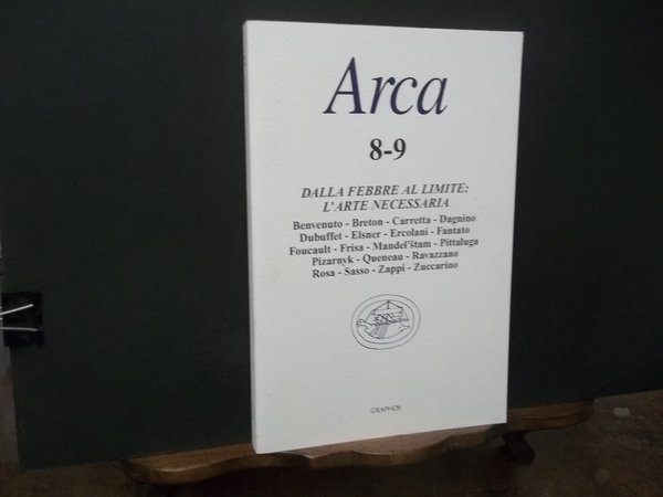 ARCA 8-9 DALLA FEBRE AL LIMITE L'ARTE NECESSARIA