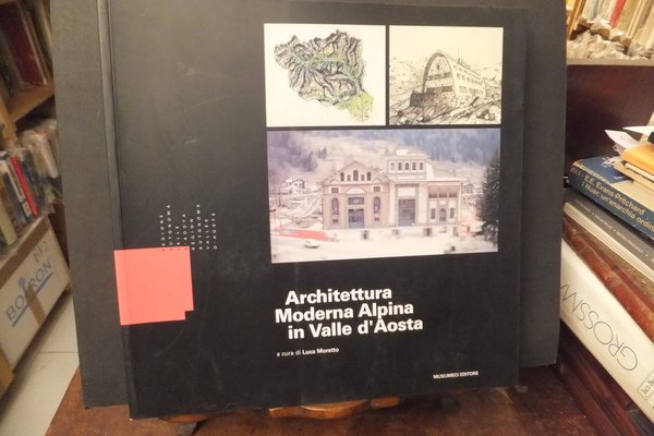 ARCHITETTURA MODERNA ALPINA IN VALLE D'AOSTA